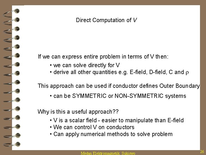 Direct Computation of V If we can express entire problem in terms of V