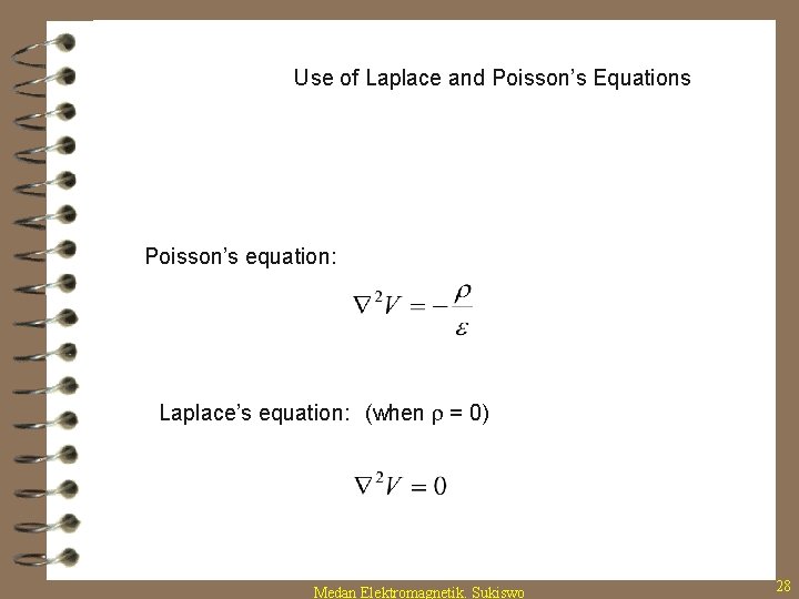 Use of Laplace and Poisson’s Equations Poisson’s equation: Laplace’s equation: (when r = 0)