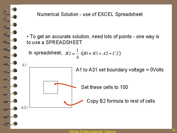 Numerical Solution - use of EXCEL Spreadsheet • To get an accurate solution, need