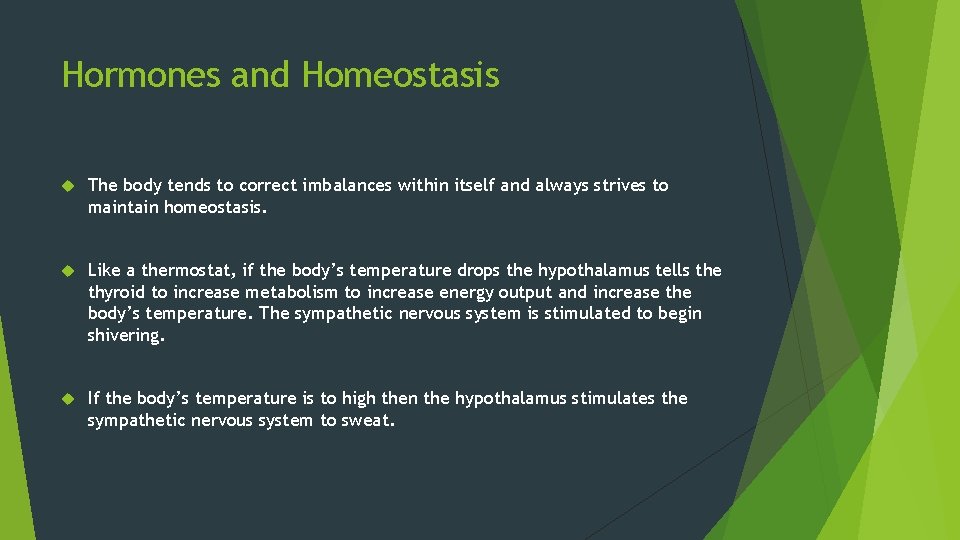 Hormones and Homeostasis The body tends to correct imbalances within itself and always strives Hormones and Homeostasis The body tends to correct imbalances within itself and always strives