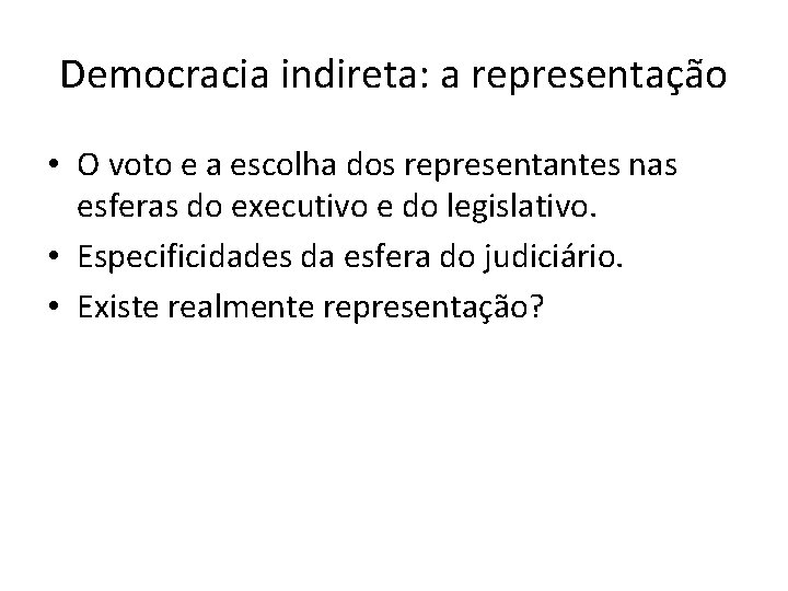 Democracia indireta: a representação • O voto e a escolha dos representantes nas esferas