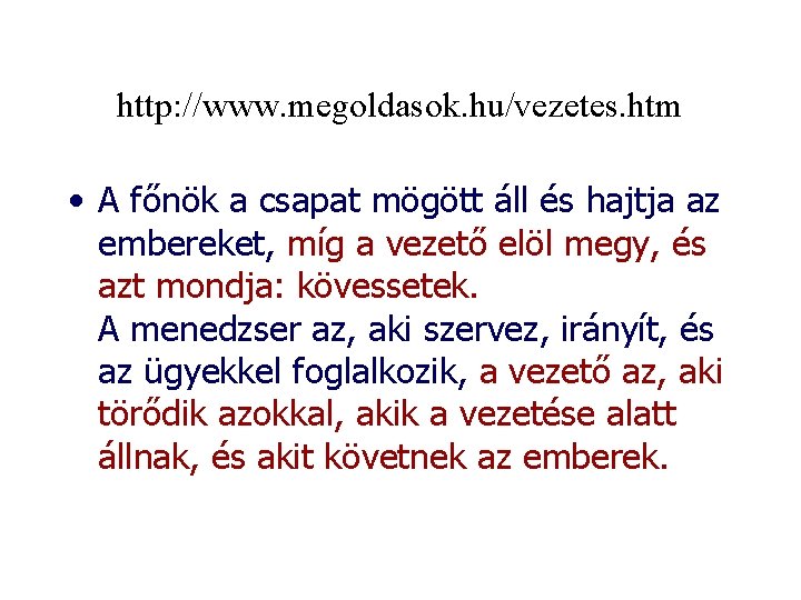 http: //www. megoldasok. hu/vezetes. htm • A főnök a csapat mögött áll és hajtja