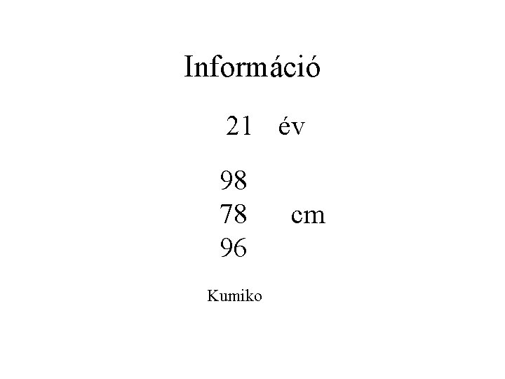 Információ 21 év 98 78 96 Kumiko cm 