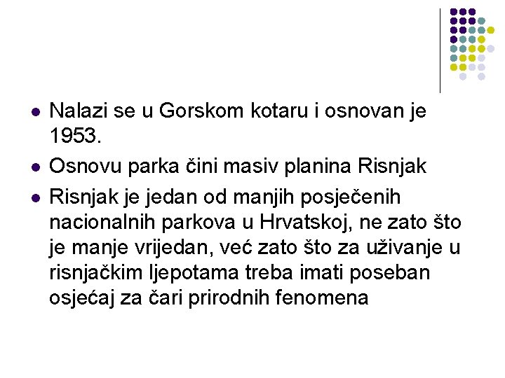 l l l Nalazi se u Gorskom kotaru i osnovan je 1953. Osnovu parka