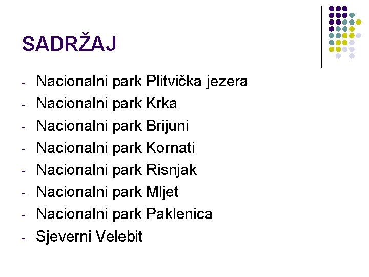 SADRŽAJ - Nacionalni park Plitvička jezera Nacionalni park Krka Nacionalni park Brijuni Nacionalni park