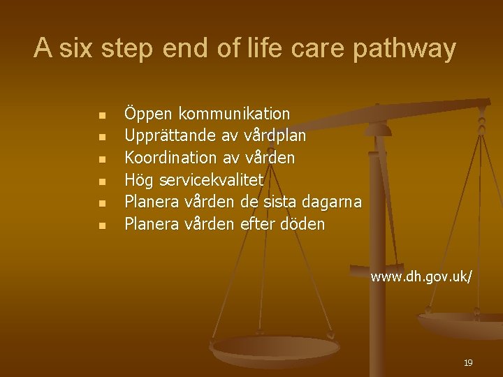 A six step end of life care pathway n n n Öppen kommunikation Upprättande