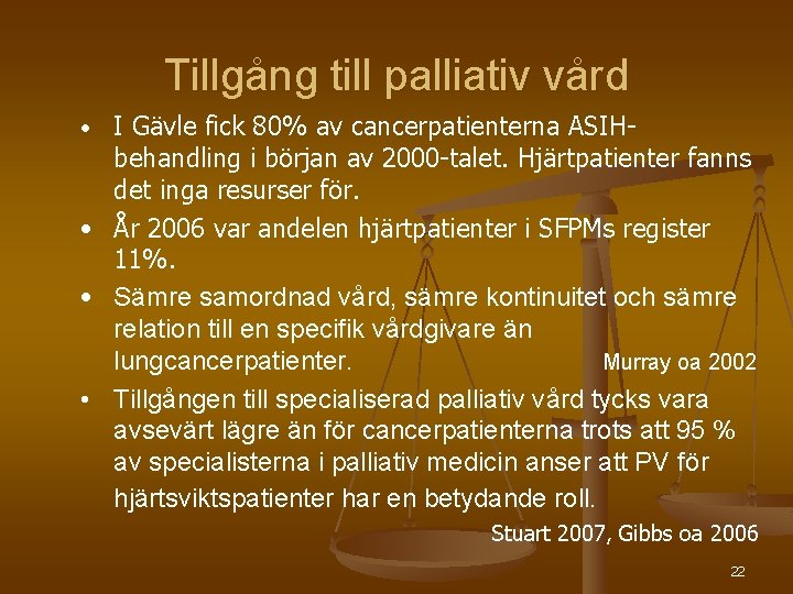 Tillgång till palliativ vård I Gävle fick 80% av cancerpatienterna ASIHbehandling i början av