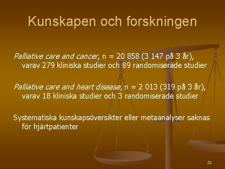 Kunskapen och forskningen Palliative care and cancer, n = 20 858 (3 147 på