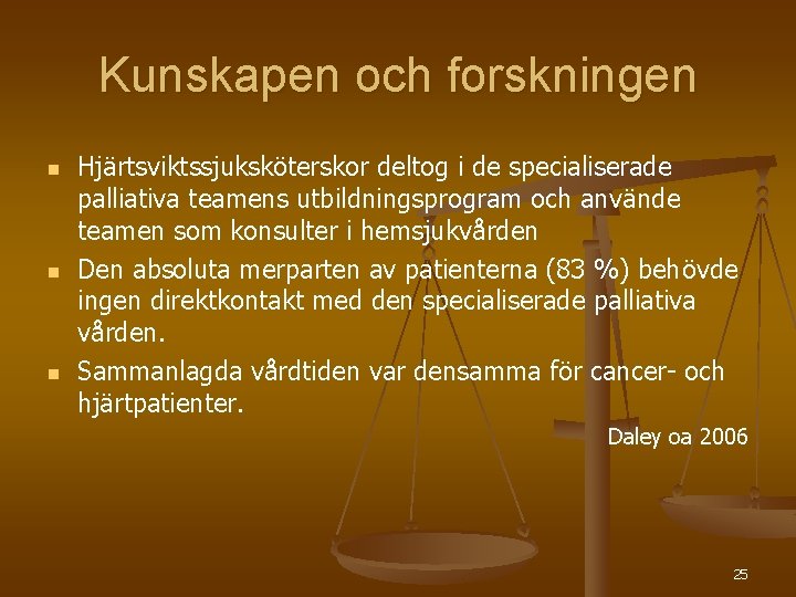 Kunskapen och forskningen n Hjärtsviktssjuksköterskor deltog i de specialiserade palliativa teamens utbildningsprogram och använde