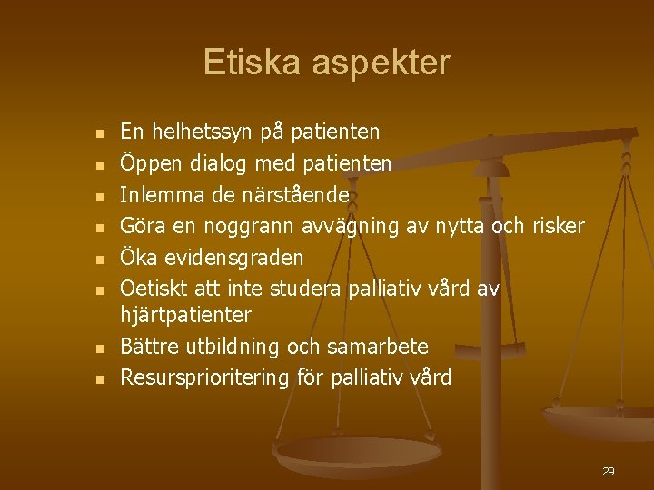 Etiska aspekter n n n n En helhetssyn på patienten Öppen dialog med patienten