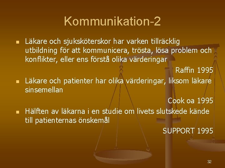 Kommunikation-2 n n n Läkare och sjuksköterskor har varken tillräcklig utbildning för att kommunicera,