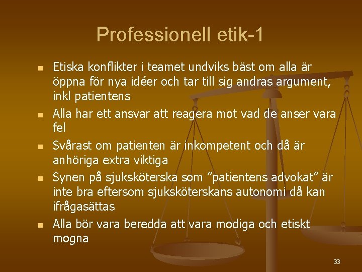 Professionell etik-1 n n n Etiska konflikter i teamet undviks bäst om alla är