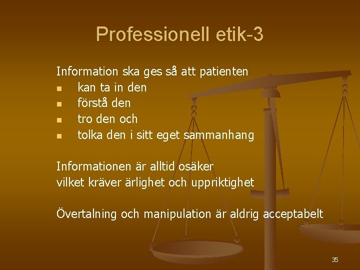 Professionell etik-3 Information ska ges så att patienten n kan ta in den n