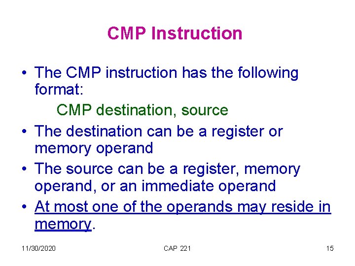 CMP Instruction • The CMP instruction has the following format: CMP destination, source •