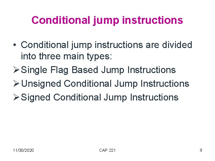 Conditional jump instructions • Conditional jump instructions are divided into three main types: Single
