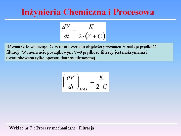 Inżynieria Chemiczna i Procesowa Równanie to wskazuje, że w miarę wzrostu objętości przesączu V