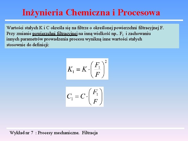 Inżynieria Chemiczna i Procesowa Wartości stałych K i C określa się na filtrze o