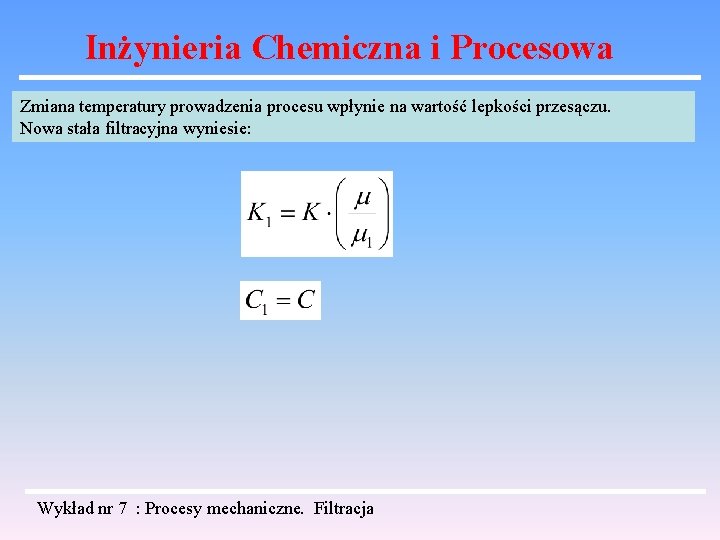 Inżynieria Chemiczna i Procesowa Zmiana temperatury prowadzenia procesu wpłynie na wartość lepkości przesączu. Nowa