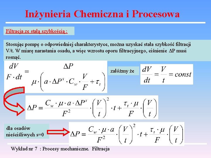 Inżynieria Chemiczna i Procesowa Filtracja ze stałą szybkością : Stosując pompę o odpowiedniej charakterystyce,