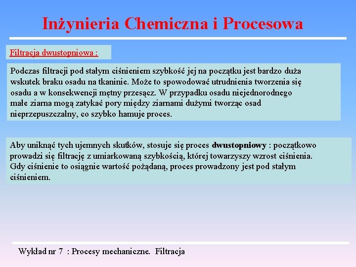 Inżynieria Chemiczna i Procesowa Filtracja dwustopniowa : Podczas filtracji pod stałym ciśnieniem szybkość jej