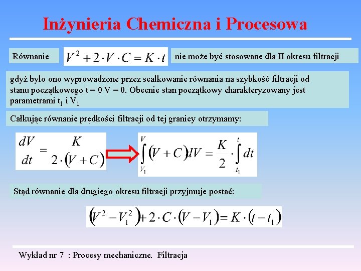 Inżynieria Chemiczna i Procesowa Równanie może być stosowane dla II okresu filtracji gdyż było
