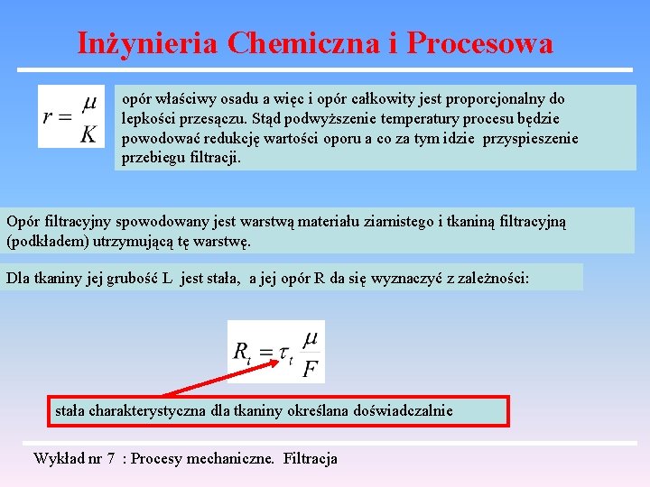 Inżynieria Chemiczna i Procesowa opór właściwy osadu a więc i opór całkowity jest proporcjonalny