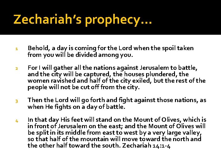 Zechariah’s prophecy… 1 Behold, a day is coming for the Lord when the spoil