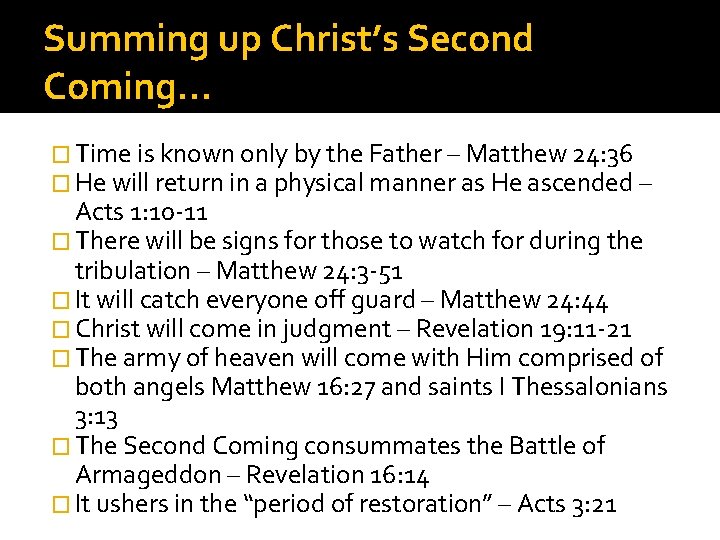 Summing up Christ’s Second Coming… � Time is known only by the Father –