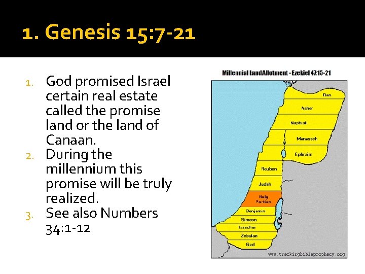 1. Genesis 15: 7 -21 God promised Israel certain real estate called the promise