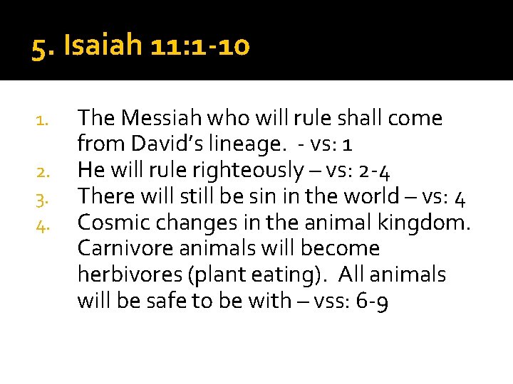 5. Isaiah 11: 1 -10 1. 2. 3. 4. The Messiah who will rule