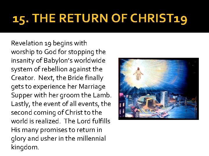 15. THE RETURN OF CHRIST 19 Revelation 19 begins with worship to God for