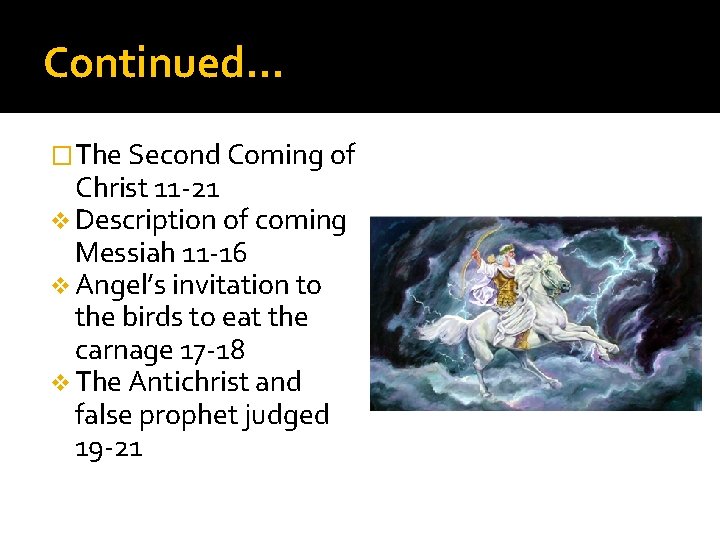 Continued… �The Second Coming of Christ 11 -21 v Description of coming Messiah 11