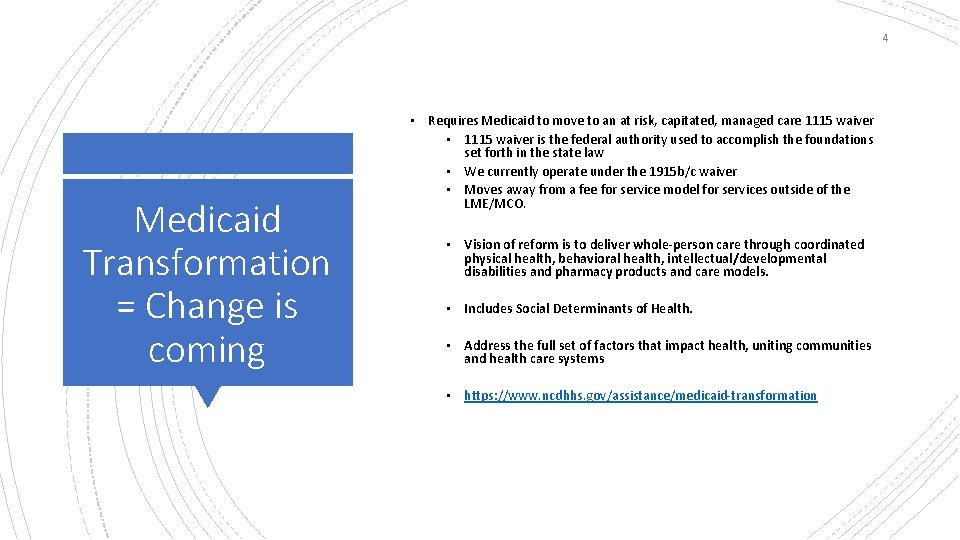 4 Medicaid Transformation = Change is coming • Requires Medicaid to move to an