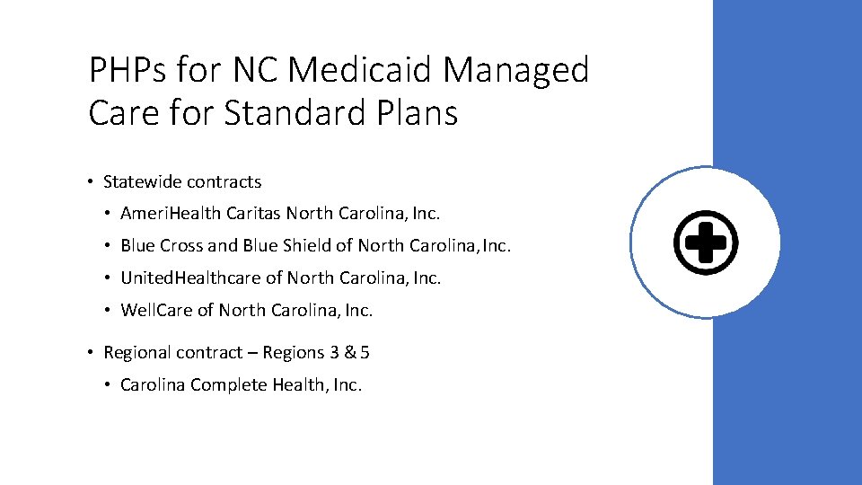 PHPs for NC Medicaid Managed Care for Standard Plans • Statewide contracts • Ameri.