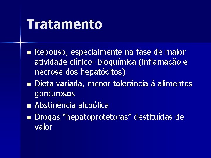 Tratamento n n Repouso, especialmente na fase de maior atividade clínico- bioquímica (inflamação e