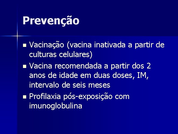 Prevenção Vacinação (vacina inativada a partir de culturas celulares) n Vacina recomendada a partir