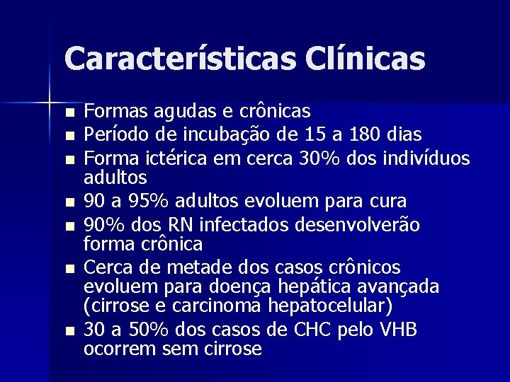 Características Clínicas n n n n Formas agudas e crônicas Período de incubação de