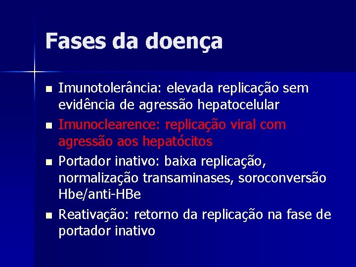 Fases da doença n n Imunotolerância: elevada replicação sem evidência de agressão hepatocelular Imunoclearence: