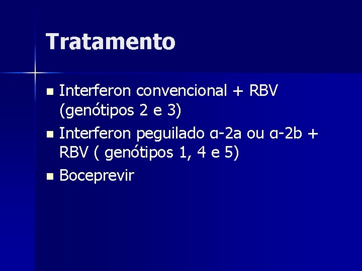 Tratamento Interferon convencional + RBV (genótipos 2 e 3) n Interferon peguilado α-2 a