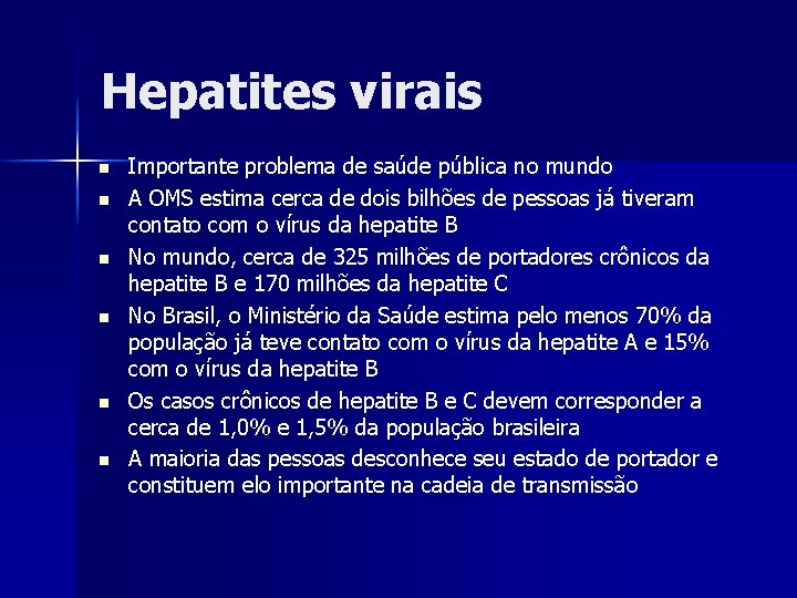 Hepatites virais n n n Importante problema de saúde pública no mundo A OMS