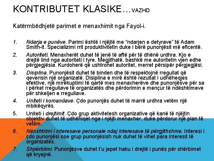 KONTRIBUTET KLASIKE…VAZHD Katërmbëdhjetë parimet e menaxhimit nga Fayol-i. 1. 2. 3. 4. 5. 6.