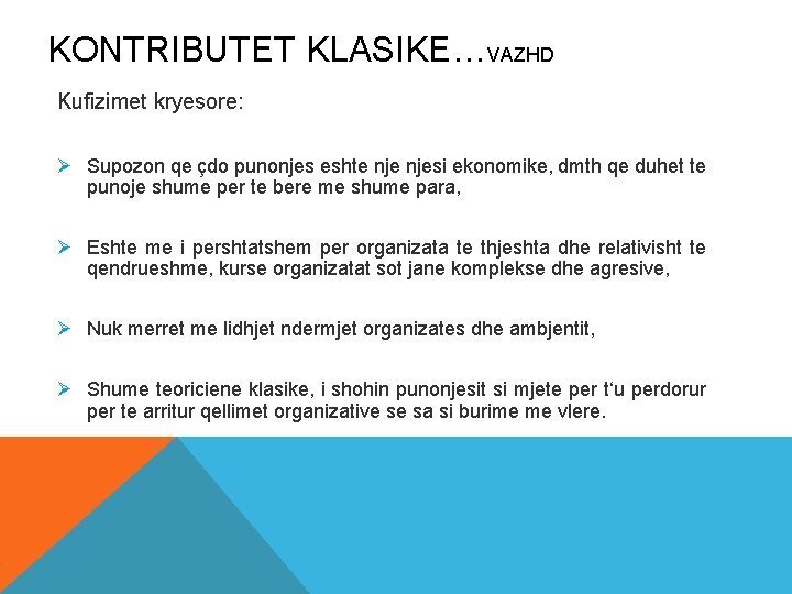 KONTRIBUTET KLASIKE…VAZHD Kufizimet kryesore: Ø Supozon qe çdo punonjes eshte njesi ekonomike, dmth qe