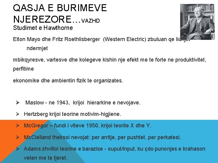 QASJA E BURIMEVE NJEREZORE…VAZHD Studimet e Hawthorne Elton Mayo dhe Fritz Roethlisberger (Western Electric)