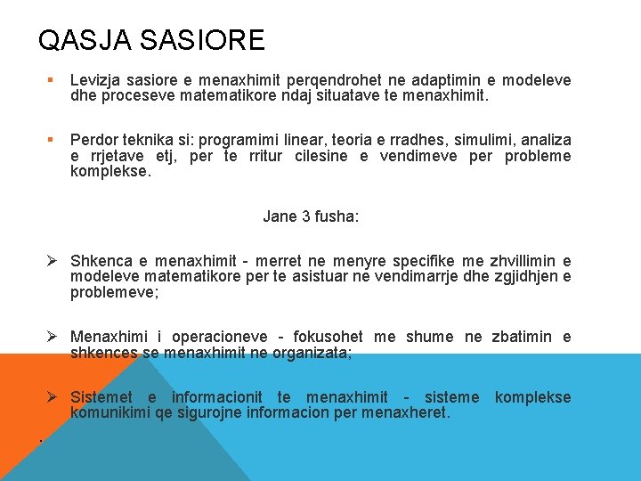 QASJA SASIORE § Levizja sasiore e menaxhimit perqendrohet ne adaptimin e modeleve dhe proceseve