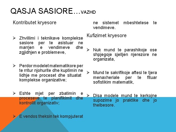 QASJA SASIORE…VAZHD Kontributet kryesore ne sistemet vendimeve. mbeshtetese te Kufizimet kryesore Ø Zhvillimi i