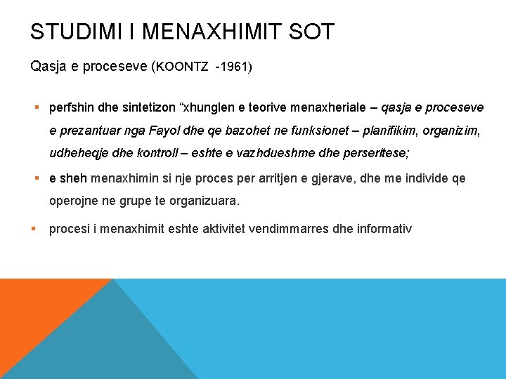 STUDIMI I MENAXHIMIT SOT Qasja e proceseve (KOONTZ -1961) § perfshin dhe sintetizon “xhunglen