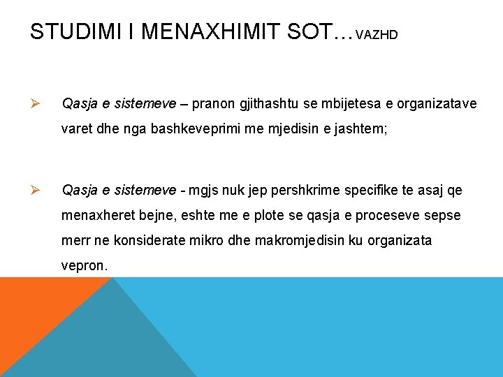 STUDIMI I MENAXHIMIT SOT…VAZHD Ø Qasja e sistemeve – pranon gjithashtu se mbijetesa e