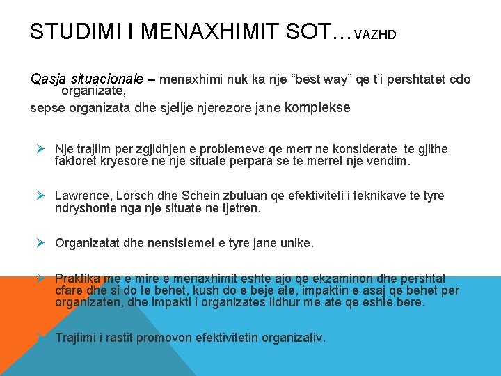 STUDIMI I MENAXHIMIT SOT…VAZHD Qasja situacionale – menaxhimi nuk ka nje “best way” qe