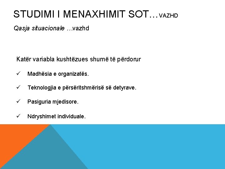 STUDIMI I MENAXHIMIT SOT…VAZHD Qasja situacionale …vazhd Katër variabla kushtëzues shumë të përdorur ü