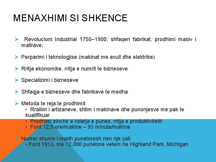 MENAXHIMI SI SHKENCE Ø Revolucioni Industrial 1750– 1900; shfaqen fabrikat, prodhimi masiv i mallrave;